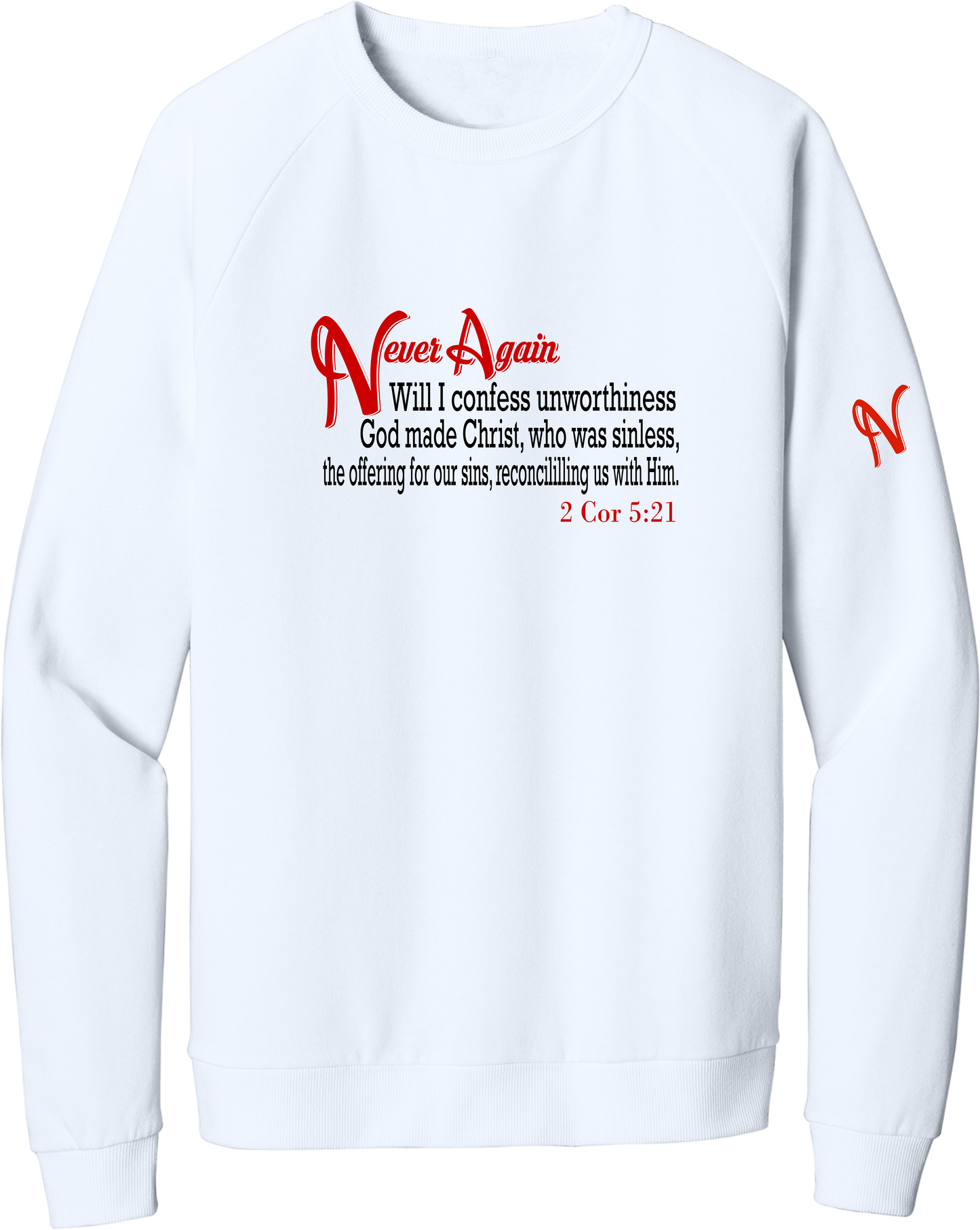 Never Again 2 Cor 521 Unworthiness DT1304 Sweatshirt